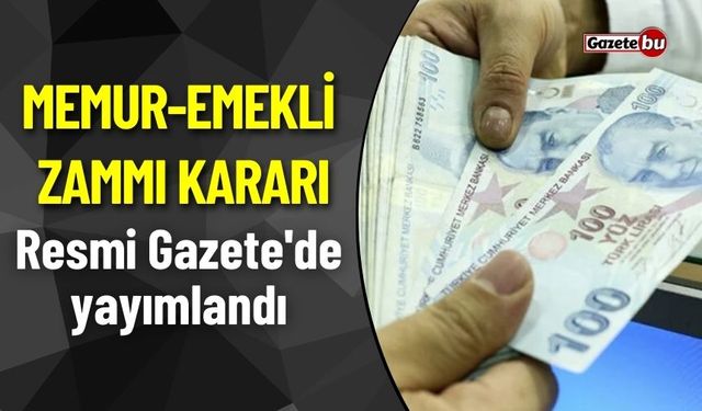 Memur-emekli zammı kararı Resmi Gazete'de yayımlandı