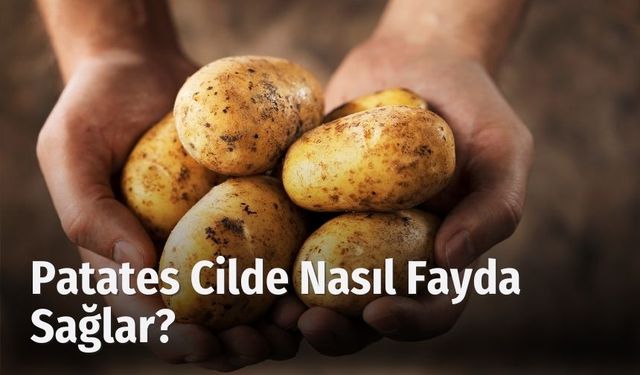 Patates Cilde Nasıl Fayda Sağlar?