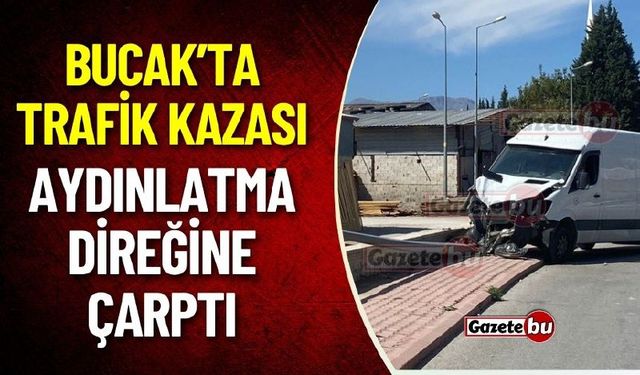Bucak'ta Trafik Kazası Aydınlatma Direğine Çarptı