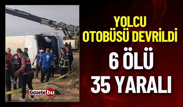 Merzifon'da Yolcu Otobüsü Devrildi: 6 Ölü, 35 Yaralı