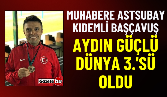 Muhabere Astsubay Kıdemli Başçavuş Aydın Güçlü Dünya 3.'sü Oldu