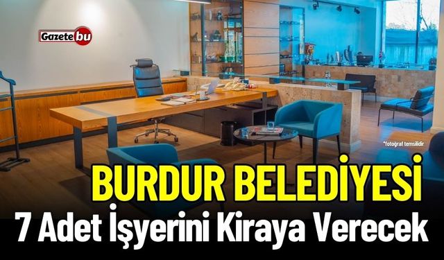 Burdur Belediyesi 7 Adet İşyerini Kiraya Verecek
