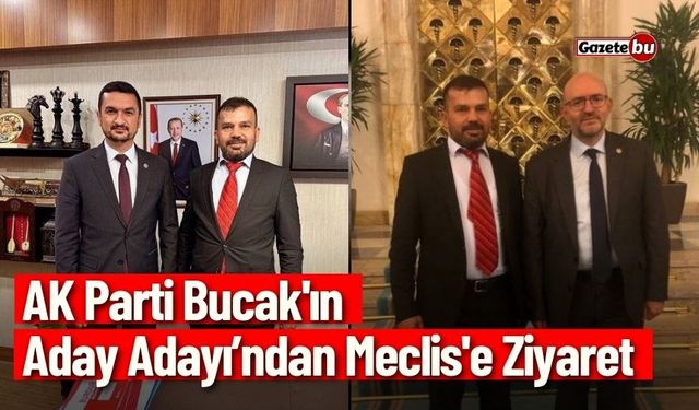AK Parti Bucak'ın Aday Adayından Meclis'e Ziyaret