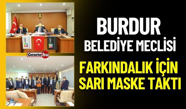 Burdur Belediye Meclisi Farkındalık İçin Sarı Maske Taktı