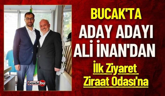 Bucak'ta Aday Adayı Ali İnan'dan İlk Ziyaret Ziraat Odası'na