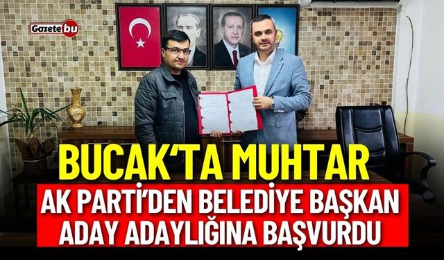 Bucak'ta Muhtar, Belediye Başkan Aday Adaylığını Açıkladı