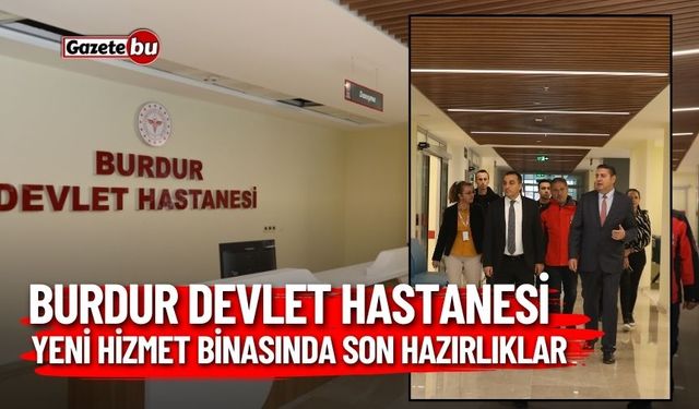 Burdur Devlet Hastanesi Yeni Hizmet Binasında Son Hazırlıklar