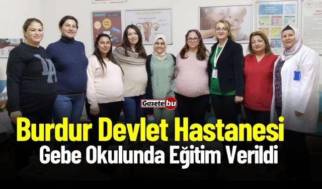 Burdur Devlet Hastanesi Gebe Okulunda Eğitim Verildi