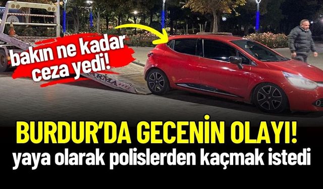 Burdur'da Gecenin Olayı! Polislerden Kaçmak İstedi