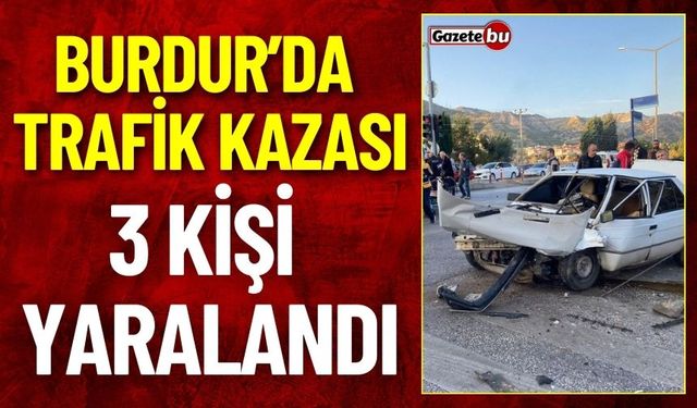 Burdur'da Trafik Kazası:3 Yaralı