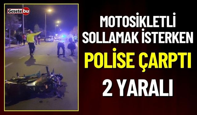 Motosikletli Polisi Sollarken Çarptı: 2 Yaralı