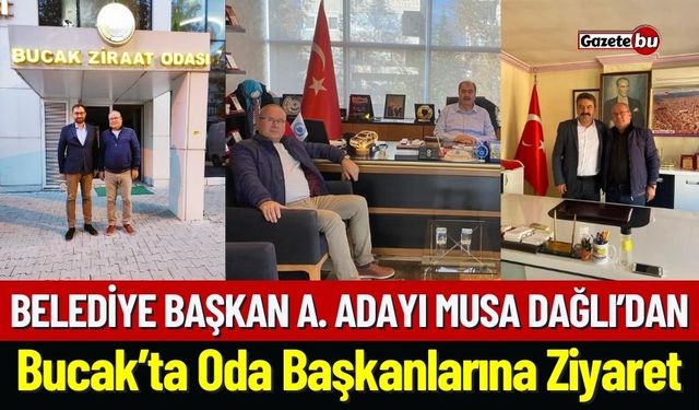 Belediye Başkan A. Adayı Musa Dağlı'dan Bucak'ta Odalara Ziyaret