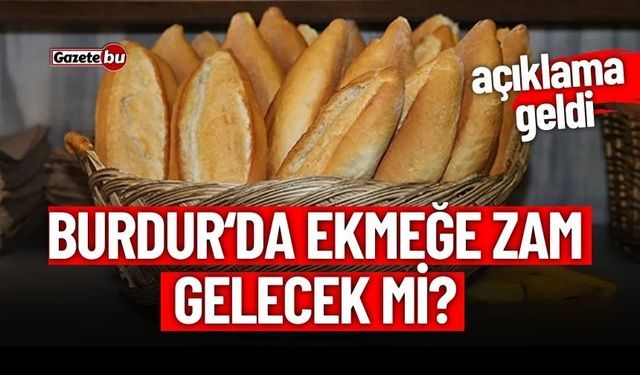 Burdur'da Ekmeğe Zam mı Geliyor ?