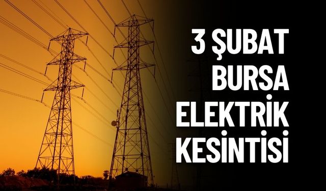 Bursa 3 Şubat Elektrik Kesintisi | UEDAŞ ELEKTRİK KESİNTİSİ