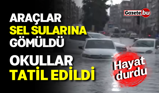 Antalya'da araçlar sel sularına gömüldü! Okullar tatil edildi