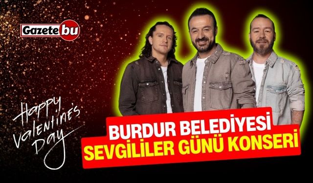 Burdur'da Sevgililer Günü Konseri Yapılacak