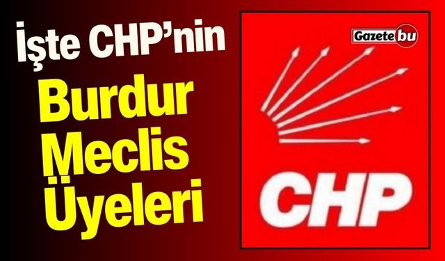 CHP Burdur'da Belediye Meclis Üyeleri Belli Oldu