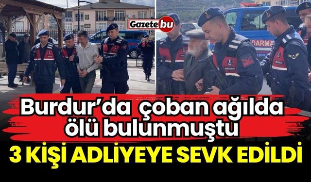 Burdur'da Çoban Cinayeti! Aile Gözaltına Alındı !