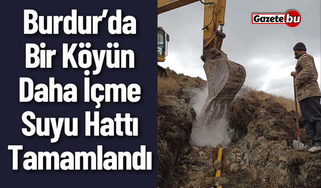Burdur'da Bir Köyün Daha İçme Suyu Hattı Tamamlandı