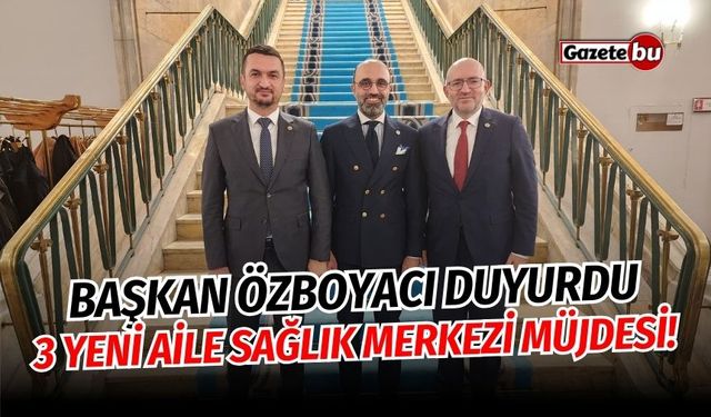 Burdur'a 3 Yeni Aile Sağlık Merkezi Müjdesi!