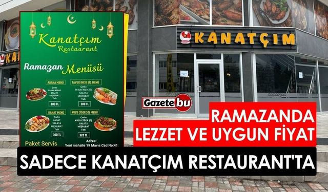 Ramazan'da Lezzet ve Uygun Fiyat Sadece Kanatçım Restaurant'ta