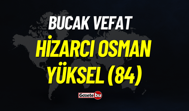 Bucak Vefat Hizarcı Osman Yüksel (84)