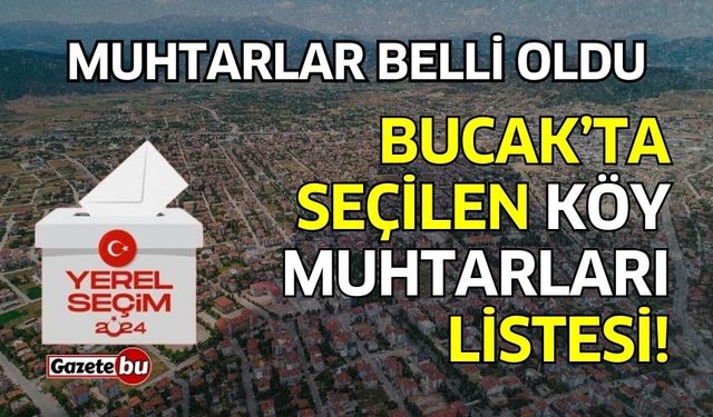 Bucak'ta köy muhtarları belli oldu, işte listesi!