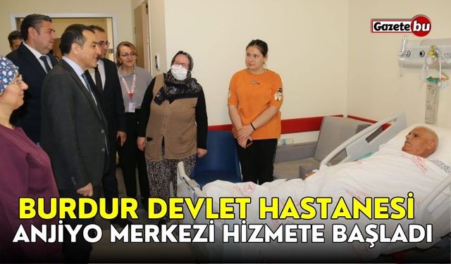 Burdur Devlet Hastanesi Anjiyo Merkezi hizmete başladı