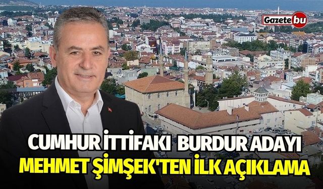 Cumhur İttifakı  Burdur Adayı Mehmet Şimşek'ten Seçim Sonrası İlk Açıklama