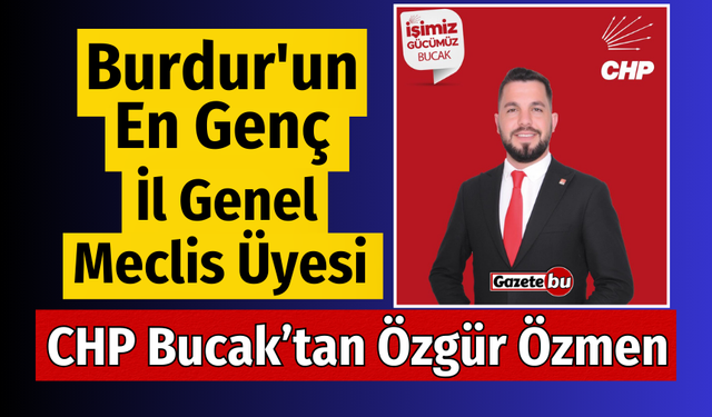 Burdur'un En Genç İl Genel Meclis Üyesi CHP Bucak'tan Özgür Özmen
