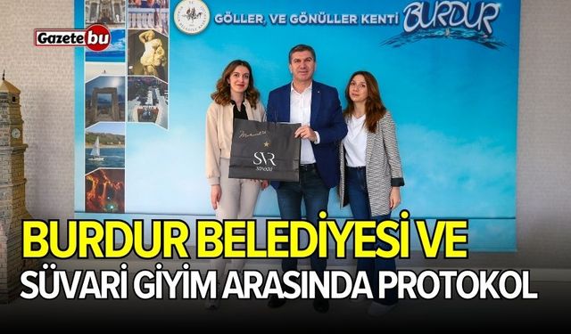 Burdur Belediyesi ve Süvari Giyim arasında protokol