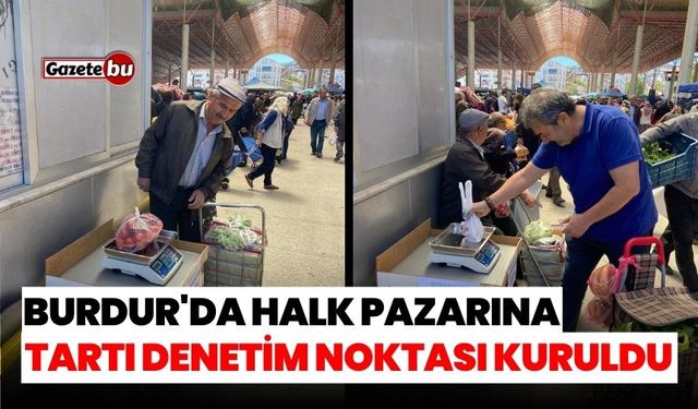 Burdur'da halk pazarına tartı denetim noktası kuruldu