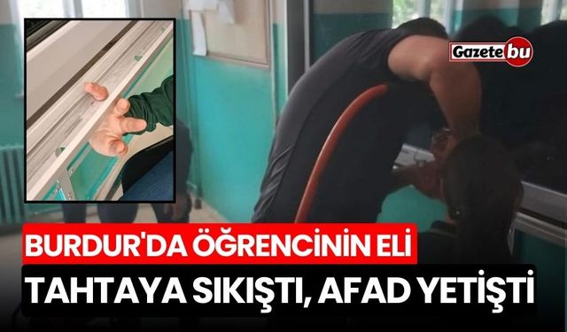 Burdur'da öğrencinin eli tahtaya sıkıştı, AFAD yetişti