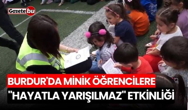 Burdur'da minik öğrencilere "Hayatla Yarışılmaz" etkinliği