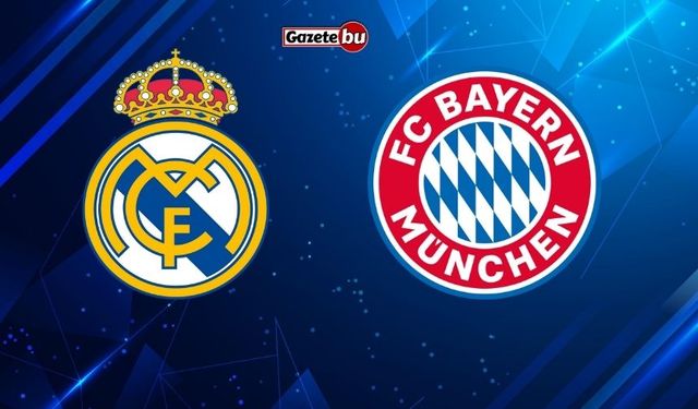 Dortmund'un Rakibini Belirleyecek Maç: Real Madrid - Bayern Münih Maçı Saat Kaçta?