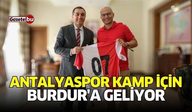 Antalyaspor kamp için Burdur'a geliyor