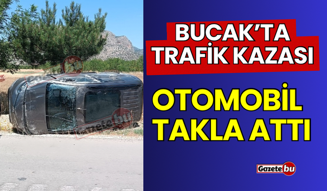 Bucak’ta Trafik Kazası, Araç Takla Attı!!