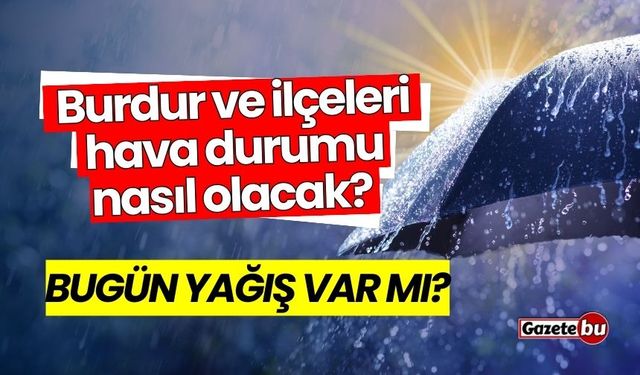 Burdur ve ilçeleri hava durumu nasıl olacak? 30 Ocak 2025