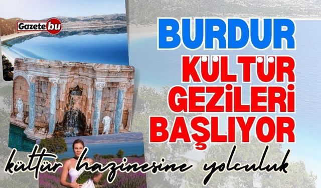 Burdur'da kültür gezileri başlıyor!