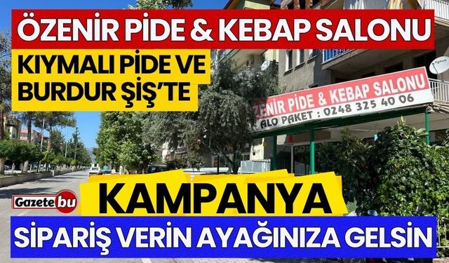 Bucak Özenir Pide ve Kebap Salonunda Muhteşem Kampanya