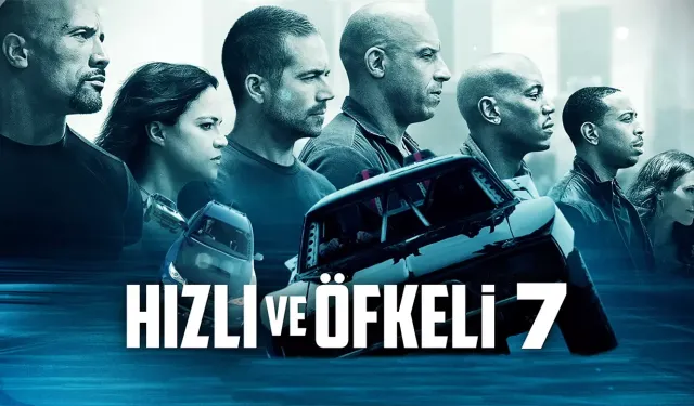 Hızlı ve Öfkeli 7 filmi konusu nedir? Oyuncuları kimler?