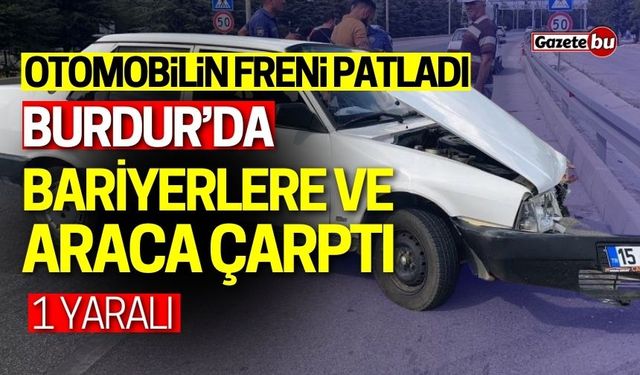 Freni patlayan Tofaş otomobil bariyerlere ve ardından bir araca çarptı: 1 yaralı