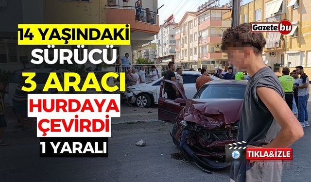 14 Yaşındaki Sürücü 3 Aracı Hurdaya Çevirdi: 1 Yaralı