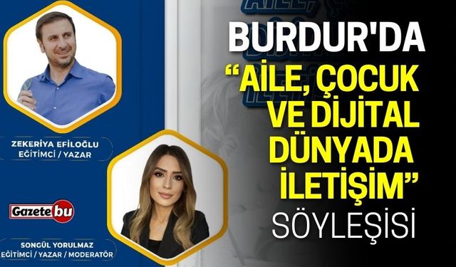 Burdur'da “Aile, Çocuk ve Dijital Dünya’da İletişim” söyleşisi