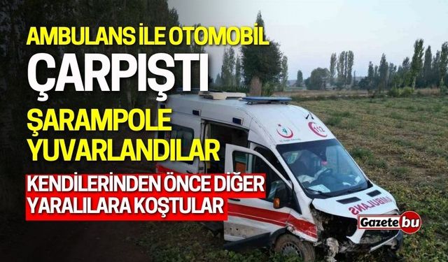 Ambulans ile otomobil çarpıştı: Şarampole yuvarlandılar