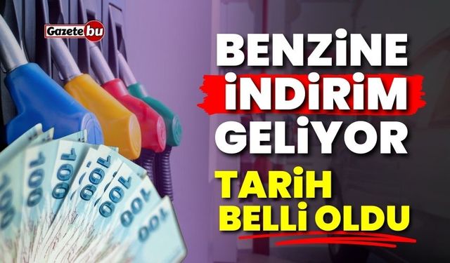 Benzine indirim geliyor! Tarih belli oldu