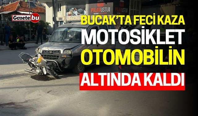 Bucak’ta Feci Kaza: Motosiklet arabanın altında kaldı