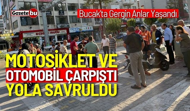 Bucak'ta Motosiklet ve Otomobil Çarpıştı: Gergin Anlar Yaşandı