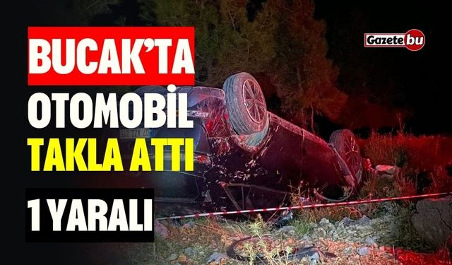 Bucak’ta Otomobil Takla Attı Kazada 1 kişi yaralandı