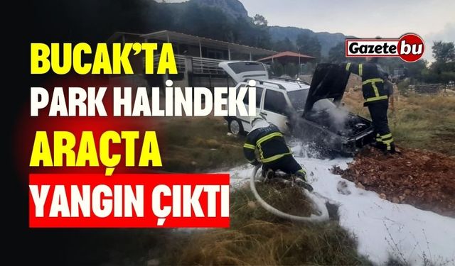 Bucak'ta Park Halindeki Araçta Yangın Çıktı